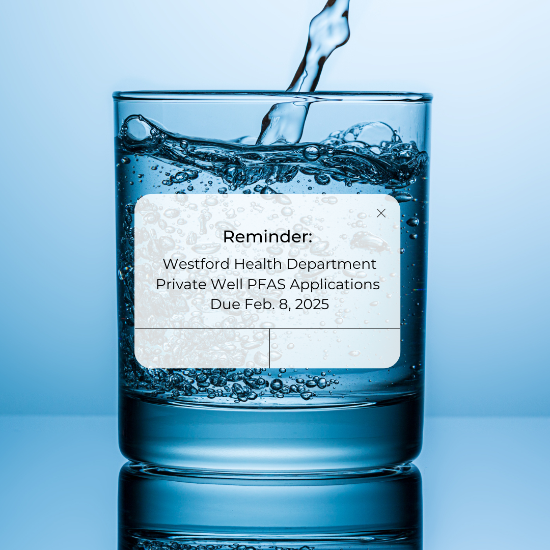 PFAS Sampling Reminder- contact the Westford Health Dept for more details 
